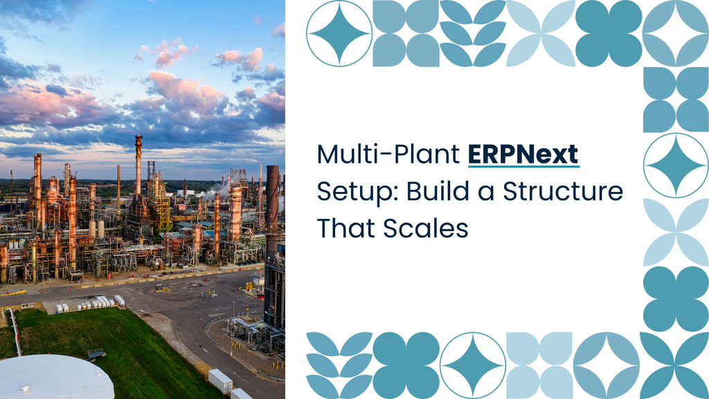 How to Structure ERPNext for Multi-Plant Manufacturing Operations - Cover Image